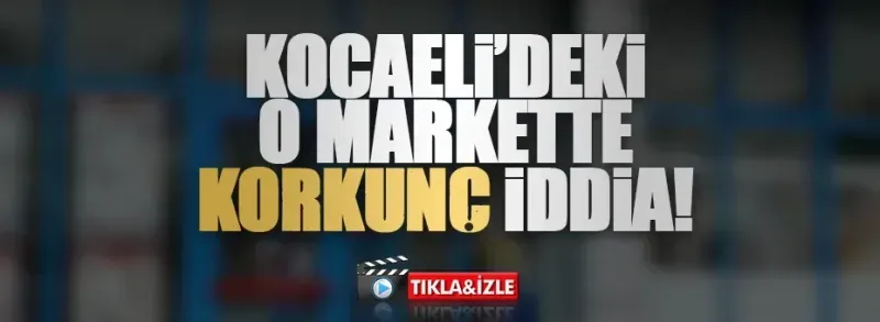 Kocaeli'deki o zincir markette vicdan kanatan iddia!