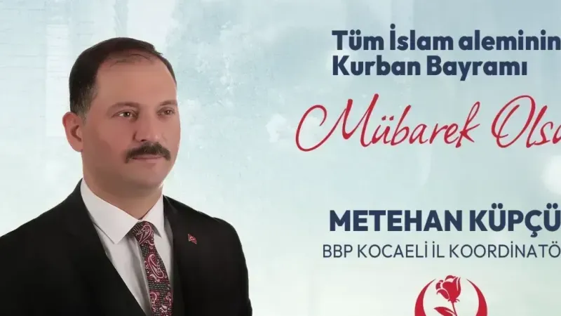 Küpçü: Kurban Bayramımız Mübarek Olsun
