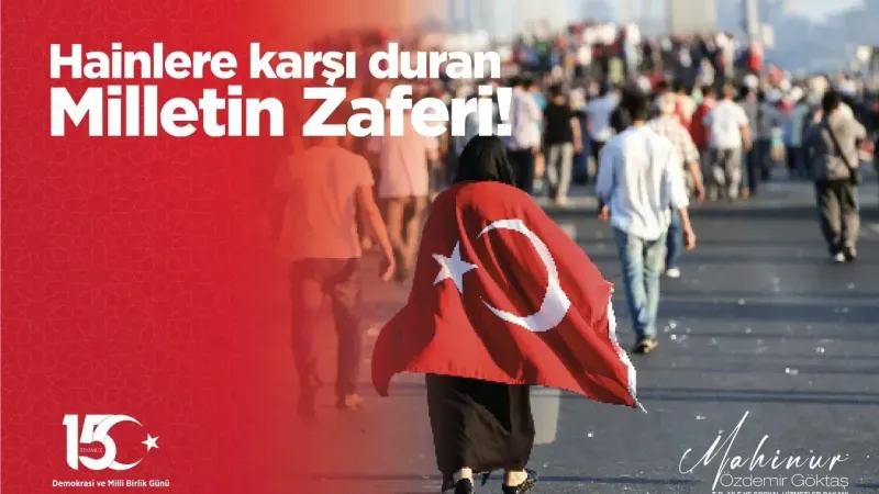 Aile ve Sosyal Politikalar Bakanı Göktaş'tan "15 Temmuz" mesajı