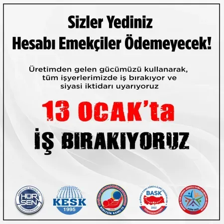Konfederasyonlar açıkladı: 13 Ocak'ta iş bırakacaklar